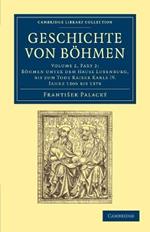 Geschichte von Boehmen: Groesstentheils nach urkunden und handschriften