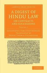 A Digest of Hindu Law, on Contracts and Successions: With a Commentary by Jagannatha Tercapanchanana