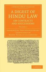 A Digest of Hindu Law, on Contracts and Successions: With a Commentary by Jagannatha Tercapanchanana