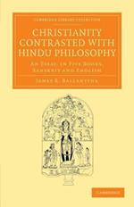 Christianity Contrasted with Hindu Philosophy: An Essay, in Five Books, Sanskrit and English