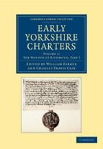 Early Yorkshire Charters: Volume 4, The Honour of Richmond, Part I