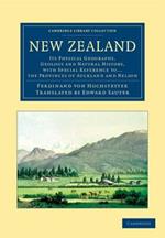 New Zealand: Its Physical Geography, Geology and Natural History, with Special Reference to... the Provinces of Auckland and Nelson