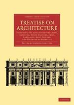 Treatise on Architecture: Including the Arts of Construction, Building, Stone-Masonry, Arch, Carpentry, Roof, Joinery, and Strength of Materials