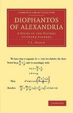 Diophantos of Alexandria: A Study in the History of Greek Algebra