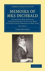 Memoirs of Mrs Inchbald: Volume 2: Including her Familiar Correspondence with the Most Distinguished Persons of her Time