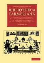 Bibliotheca Farmeriana: A Catalogue of the Curious, Valuable and Extensive Library, in Print and Manuscript, of the Late Revd Richard Farmer