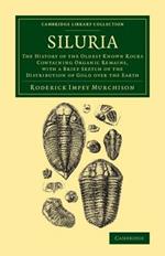 Siluria: The History of the Oldest Known Rocks Containing Organic Remains, with a Brief Sketch of the Distribution of Gold over the Earth