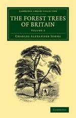 The Forest Trees of Britain: Volume 2