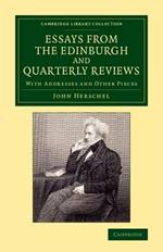 Essays from the Edinburgh and Quarterly Reviews: With Addresses and Other Pieces