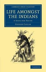 Life amongst the Indians: A Book for Youth