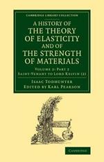 A History of the Theory of Elasticity and of the Strength of Materials: From Galilei to the Present Time
