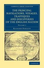 The Principal Navigations Voyages Traffiques and Discoveries of the English Nation