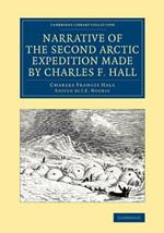 Narrative of the Second Arctic Expedition Made by Charles F. Hall: His Voyage to Repulse Bay, Sledge Journeys to the Straits of Fury and Hecla and to King William's Land, and Residence among the Eskimos during the Years 1864-69