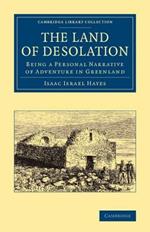 The Land of Desolation: Being a Personal Narrative of Adventures in Greenland