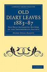 Old Diary Leaves 1883-7: The Only Authentic History of the Theosophical Society