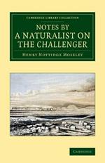 Notes by a Naturalist on the Challenger: Being an Account of Various Observations Made during the Voyage of HMS Challenger round the World, in the Years 1872–1876, Under the Commands of Capt. Sir G. S. Nares, and Capt. F. T. Thomson