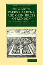 The Municipal Parks, Gardens, and Open Spaces of London: Their History and Associations