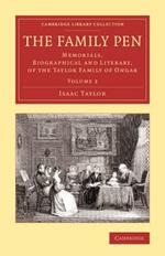 The Family Pen: Volume 2: Memorials, Biographical and Literary, of the Taylor Family of Ongar