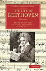 The Life of Beethoven: Including his Correspondence with his Friends, Numerous Characteristic Traits, and Remarks on his Musical Works