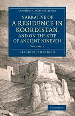 Narrative of a Residence in Koordistan, and on the Site of Ancient Nineveh: With Journal of a Voyage down the Tigris to Bagdad and an Account of a Visit to Shirauz and Persepolis