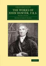 The Works of John Hunter, F.R.S.: Volume 5, Plates: With Notes