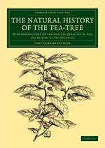 The Natural History of the Tea-Tree: With Observations on the Medical Qualities of Tea, and Effects of Tea-Drinking