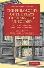 The Philosophy of the Plays of Shakspere Unfolded: With a Preface by Nathaniel Hawthorne