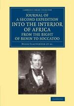 Journal of a Second Expedition into the Interior of Africa from the Bight of Benin to Soccatoo: To Which Is Added, the Journal of Richard Lander from Kano to the Sea-Coast