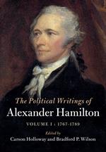 The Political Writings of Alexander Hamilton: Volume 1, 1769-1789