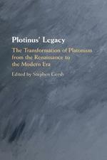 Plotinus' Legacy: The Transformation of Platonism from the Renaissance to the Modern Era