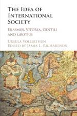 The Idea of International Society: Erasmus, Vitoria, Gentili and Grotius