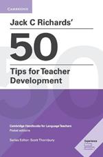 Jack C Richards' 50 Tips for Teacher Development Pocket Editions: Cambridge Handbooks for Language Teachers