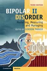 Bipolar II Disorder: Modelling, Measuring and Managing