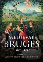 Medieval Bruges: c. 850-1550