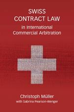 Swiss Contract Law in International Commercial Arbitration: A Commentary