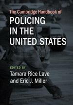 The Cambridge Handbook of Policing in the United States