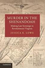 Murder in the Shenandoah: Making Law Sovereign in Revolutionary Virginia