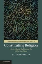 Constituting Religion: Islam, Liberal Rights, and the Malaysian State