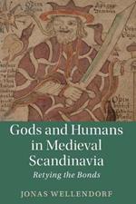 Gods and Humans in Medieval Scandinavia: Retying the Bonds