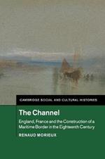 The Channel: England, France and the Construction of a Maritime Border in the Eighteenth Century