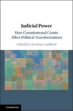 Judicial Power: How Constitutional Courts Affect Political Transformations