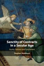 Sanctity of Contracts in a Secular Age: Equity, Fairness and Enrichment