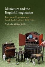 Miniature and the English Imagination: Literature, Cognition, and Small-Scale Culture, 1650-1765