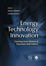 Energy Technology Innovation: Learning from Historical Successes and Failures