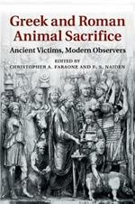 Greek and Roman Animal Sacrifice: Ancient Victims, Modern Observers