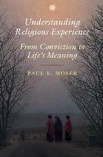 Understanding Religious Experience: From Conviction to Life's Meaning