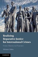 Realizing Reparative Justice for International Crimes: From Theory to Practice