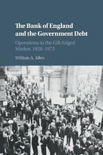 The Bank of England and the Government Debt: Operations in the Gilt-Edged Market, 1928-1972