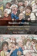 Theatres of Feeling: Affect, Performance, and the Eighteenth-Century Stage