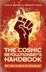 The Cosmic Revolutionary's Handbook: (Or: How to Beat the Big Bang)